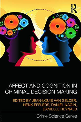 Affect and Cognition in Criminal Decision Making (Crime Science Series)