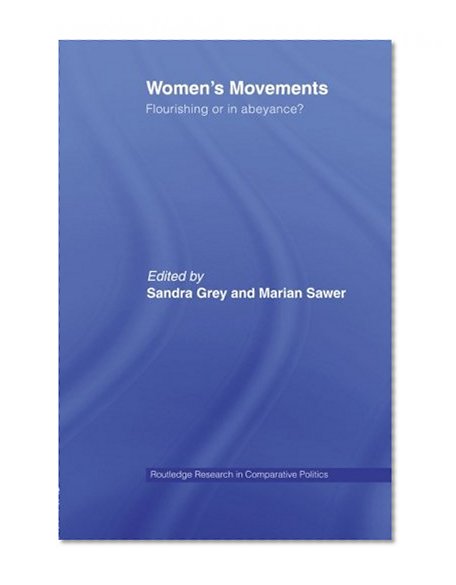 Women's Movements: Flourishing or in Abeyance? (Routledge Research in Comparat)