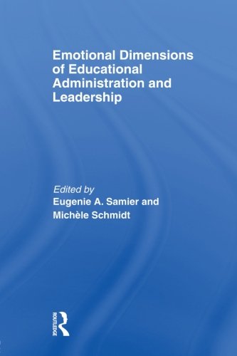 Emotional Dimensions of Educational Administration and Leadership