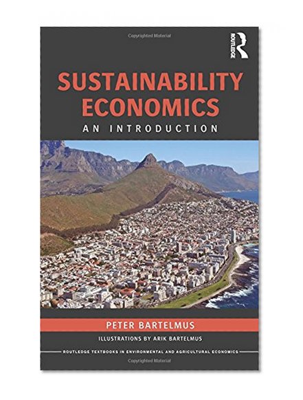 Sustainability Economics: An Introduction (Routledge Textbooks in Environmental and Agricultural Economics)