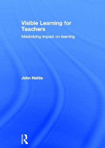 Visible Learning for Teachers: Maximizing Impact on Learning
