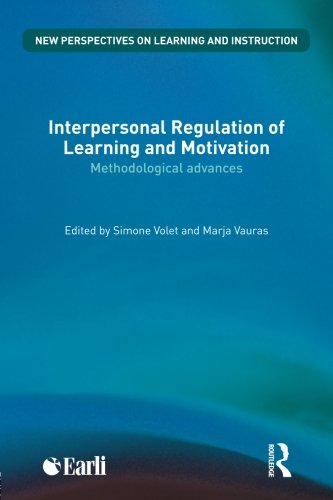 Interpersonal Regulation of Learning and Motivation: Methodological Advances (New Perspectives on Learning and Instruction)