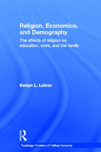 Religion, Economics and Demography: The Effects of Religion on Education, Work, and the Family (Routledge Frontiers of Political Economy)