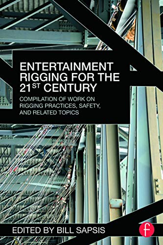 Book Cover Entertainment Rigging for the 21st Century: Compilation of Work on Rigging Practices, Safety, and Related Topics