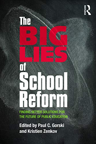 Book Cover The Big Lies of School Reform: Finding Better Solutions for the Future of Public Education