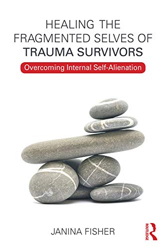 Book Cover Healing the Fragmented Selves of Trauma Survivors: Overcoming Internal Self-Alienation