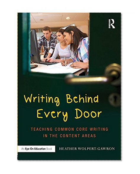 Writing Behind Every Door: Teaching Common Core Writing in the Content Areas (Eye on Education)