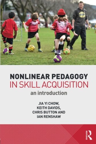 Nonlinear Pedagogy in Skill Acquisition: An Introduction