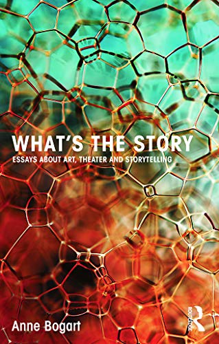 Book Cover What's the Story: Essays about art, theater and storytelling
