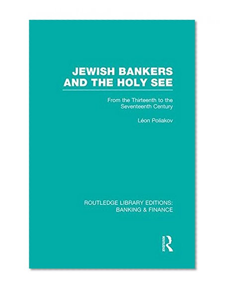 Book Cover Jewish Bankers and the Holy See (RLE: Banking & Finance): From the Thirteenth to the Seventeenth Century