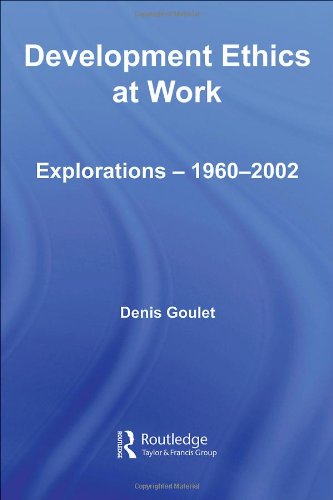 Development Ethics at Work: Explorations - 1960-2002 (Routledge Studies in Development Economics)