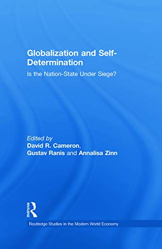Globalization and Self-Determination: Is the Nation-State Under Siege? (Routledge Studies in the Modern World Economy)