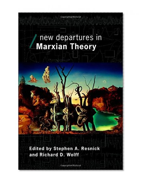 New Departures in Marxian Theory (Economics As Social Theory)