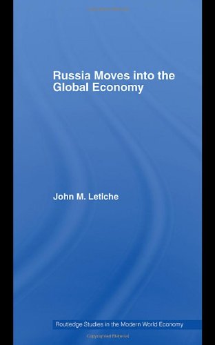 Russia Moves into the Global Economy (Routledge Studies in the Modern World Economy)