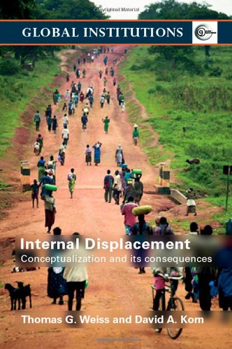 Internal Displacement: Conceptualization and its Consequences (Global Institutions)