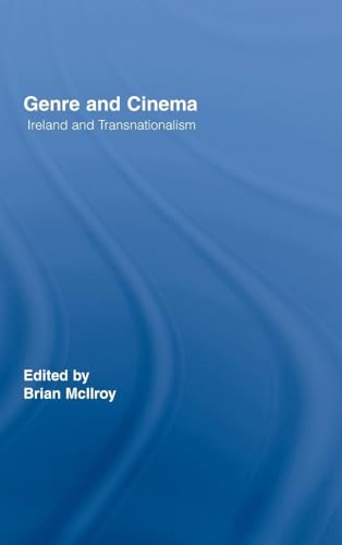 Genre and Cinema: Ireland and Transnationalism (Routledge Studies in Cultural History)
