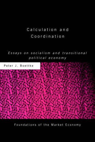 Calculation and Coordination: Essays on Socialism and Transitional Political Economy (Routledge Foundations of the Market Economy)