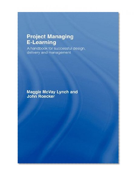 Project Managing E-Learning: A Handbook for Successful Design, Delivery and Management