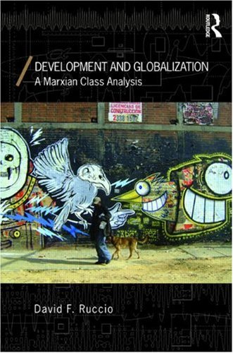 Development and Globalization: A Marxian Class Analysis (Economics as Social Theory)