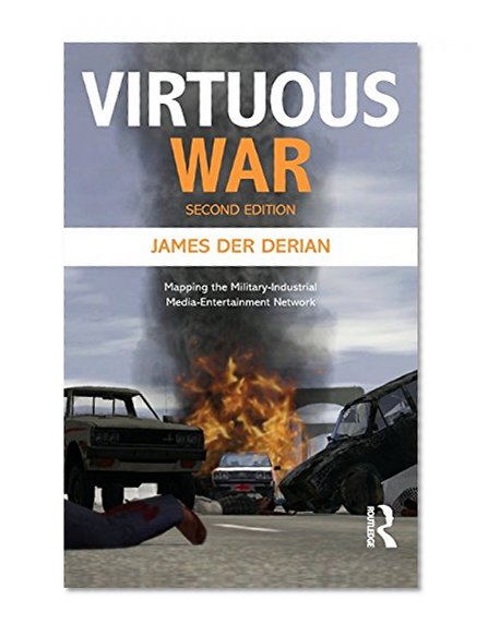 Virtuous War: Mapping the Military-Industrial-Media-Entertainment-Network