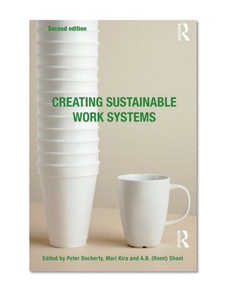 Creating Sustainable Work Systems: Developing Social Sustainability