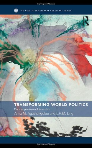 Transforming World Politics: From Empire To Multiple Worlds (New International Relations)
