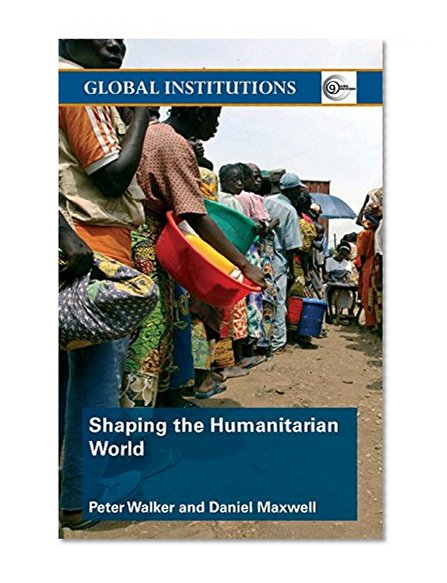 Book Cover Shaping the Humanitarian World (Global Institutions)
