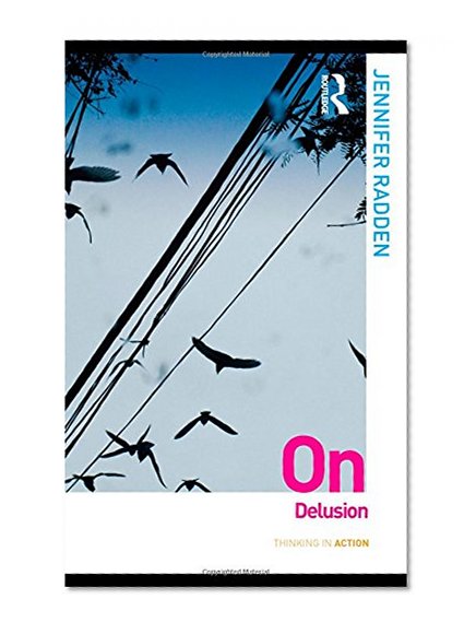 On Delusion (Thinking in Action)