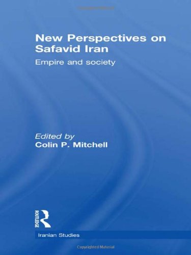 New Perspectives on Safavid Iran: Empire and Society (Iranian Studies)