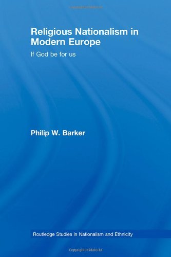 Religious Nationalism in Modern Europe: If God be for Us (Routledge Studies in Nationalism and Ethnicity)