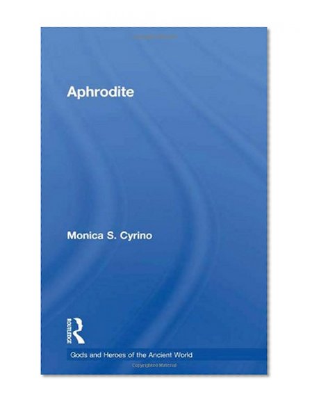 Aphrodite (Gods and Heroes of the Ancient World)