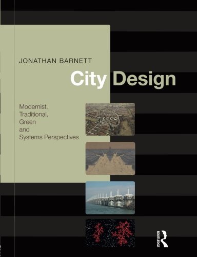 City Design: Modernist, Traditional, Green and Systems Perspectives