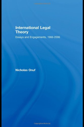 International Legal Theory: Essays and engagements, 1966-2006 (Routledge Research in International Law)