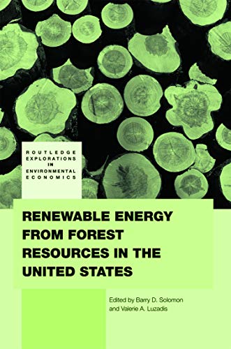 Renewable Energy from Forest Resources in the United States (Routledge Explorations in Environmental Economics)