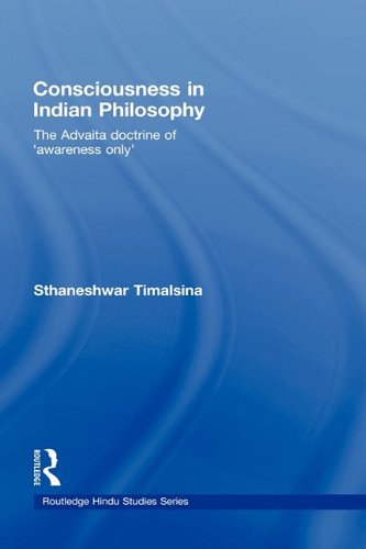 Consciousness in Indian Philosophy: The Advaita Doctrine of 'Awareness Only' (Routledge Hindu Studies Series)