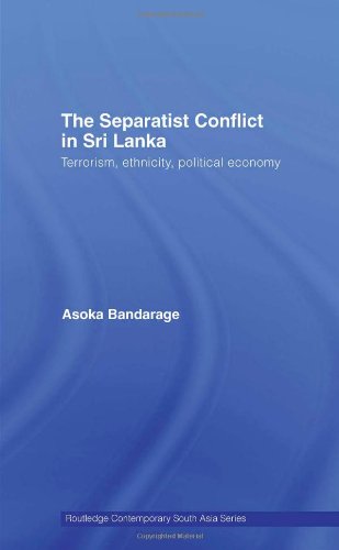 The Separatist Conflict in Sri Lanka: Terrorism, Ethnicity, Political Economy (Routledge Contemporary South Asia Series)