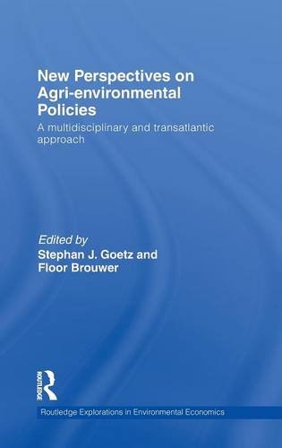 New Perspectives on Agri-environmental Policies: A multidisciplinary and transatlantic approach (Routledge Explorations in Environmental Economics)