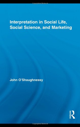 Interpretation in Social Life, Social Science, and Marketing (Routledge Interpretive Marketing Research)