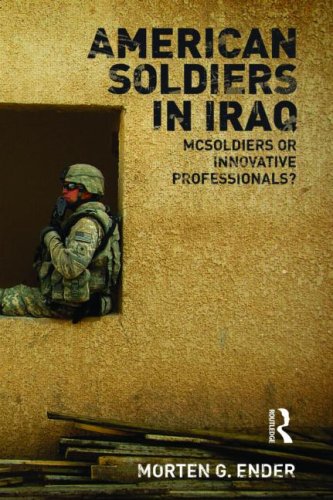 American Soldiers in Iraq: McSoldiers or Innovative Professionals? (Cass Military Studies)