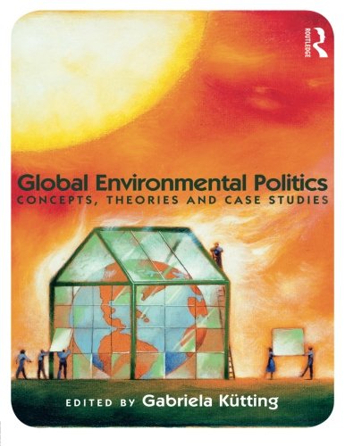Global Environmental Politics: Concepts, Theories and Case Studies