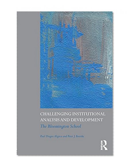 Challenging Institutional Analysis and Development: The Bloomington School
