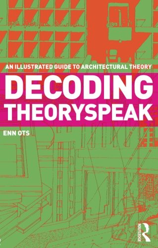 Book Cover Decoding Theoryspeak: An Illustrated Guide to Architectural Theory