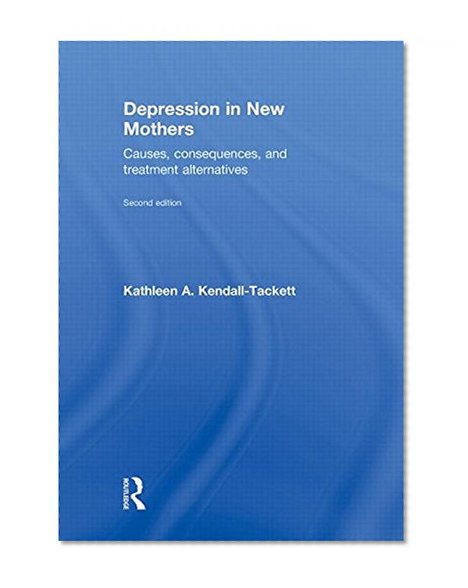 Depression in New Mothers: Causes, Consequences, and Treatment Alternatives