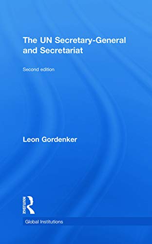 The UN Secretary-General and Secretariat (Global Institutions)