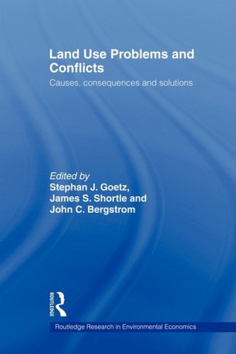 Land Use Problems and Conflicts: Causes, Consequences and Solutions (Routledge Research in Environmental Economics)