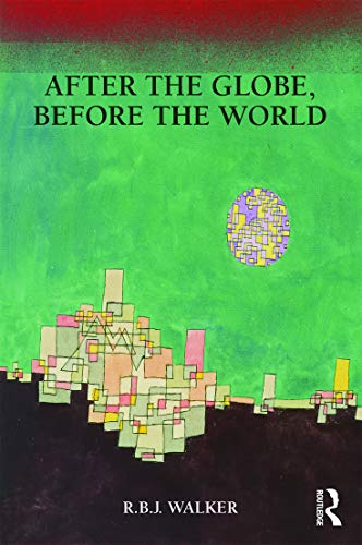 After the Globe, Before the World (Global Horizons)