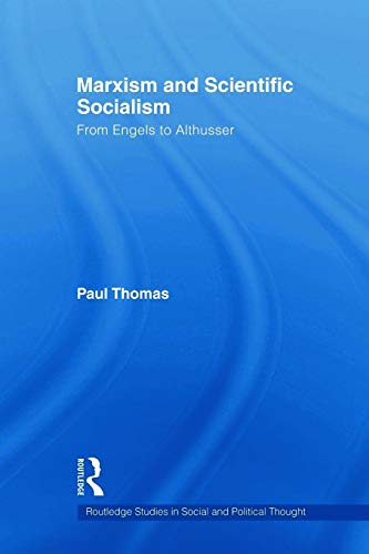 Marxism & Scientific Socialism: From Engels to Althusser (Routledge Studies in Social and Political Thought)