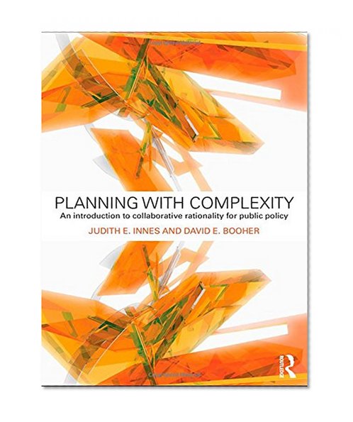 Planning with Complexity: An Introduction to Collaborative Rationality for Public Policy