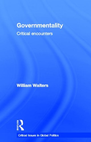 Governmentality: Critical Encounters (Critical Issues in Global Politics)