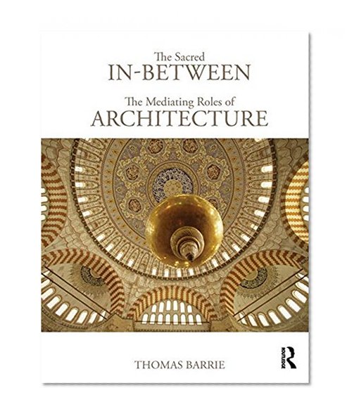 The Sacred In-Between: The Mediating Roles of Architecture